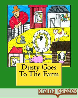 Dusty Goes To The Farm Morris, Claudia B. 9781535442800 Createspace Independent Publishing Platform