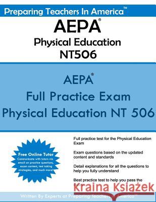 AEPA Physical Education NT506: Arizona Educator Proficiency Assessments - AEPA Physical Education America, Preparing Teachers in 9781535446273 Createspace Independent Publishing Platform