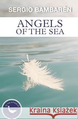 Angels of the Sea Sergio Bambaren 9781535446969 Createspace Independent Publishing Platform