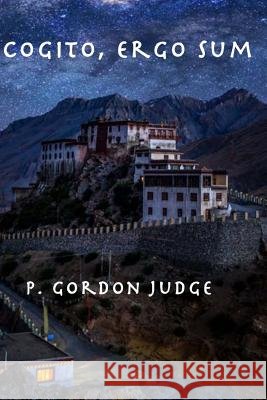 Cogito, ergo sum Judge, P. Gordon 9781535447874