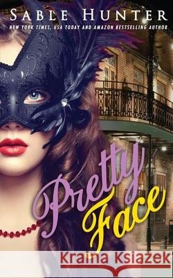 Pretty Face: A Red Hot Cajun Nights Story Sable Hunter 9781535448109