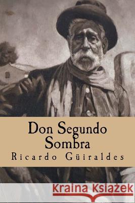 Don Segundo Sombra Ricardo Guiraldes 9781535448116 Createspace Independent Publishing Platform