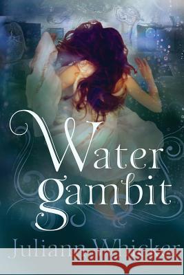 Water Gambit: Watergirl Book 2 Juliann C. Whicker 9781535448499