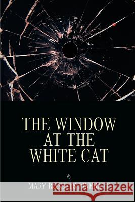 The Window at the White Cat Mary Roberts Rinehart 9781535452809 Createspace Independent Publishing Platform