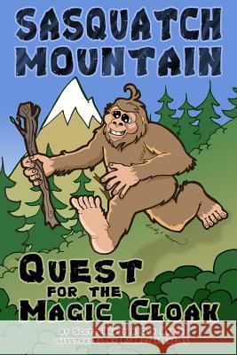 Sasquatch Mountain: Quest for the Magic Cloak Dan Baker Robroy Menzies Scott Berry 9781535455053