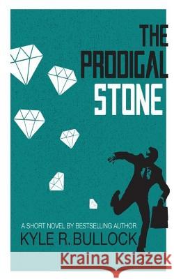 The Prodigal Stone Kyle R. Bullock 9781535455565 Createspace Independent Publishing Platform