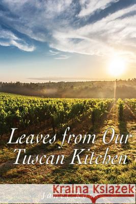 Leaves from Our Tuscan Kitchen: Or How to Cook Vegetables Janet Ross 9781535455718