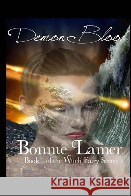 Demon Blood: Book 16 of The Witch Fairy Series Bonnie Lamer 9781535455756 Createspace Independent Publishing Platform