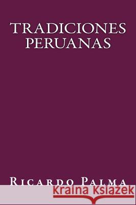 Tradiciones Peruanas Ricardo Palma Onlyart Books 9781535457767