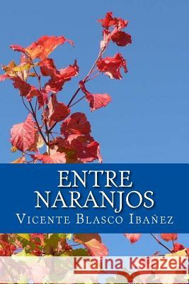 Entre Naranjos Vicente Blasco Ibanez Onlyart Books 9781535458405 Createspace Independent Publishing Platform