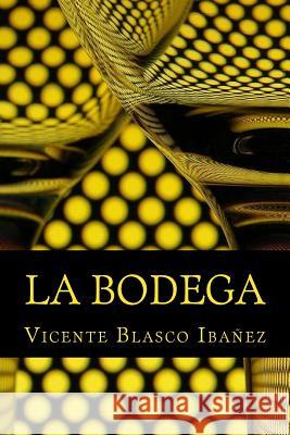 La Bodega Vicente Blasco Ibanez Onlyart Books 9781535458535 Createspace Independent Publishing Platform