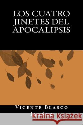 Los Cuatro Jinetes del Apocalipsis Vicente Blasco Ibanez Onlyart Books 9781535458610 Createspace Independent Publishing Platform