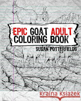 Epic Goat Adult Coloring Book Susan Potterfields 9781535459808 Createspace Independent Publishing Platform