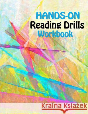 Hands On Reading Drills: Raise Reading Test Scores with Phonemic Awareness Drills, Phonics Drills, Sight Words and Cognitive Skills Exercises Sharp, Bridgette 9781535460040 Createspace Independent Publishing Platform