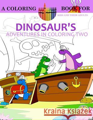 Dinosaur's Adventures in Coloring Volume 2: The First Day Of Dinosaur School: A Coloring Book for Kids and their Adults Publishing, Paws Pals 9781535460095