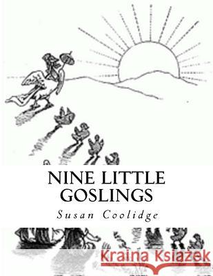 Nine Little Goslings Susan Coolidge 9781535461023 Createspace Independent Publishing Platform