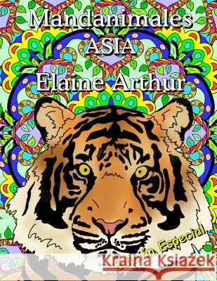 Mandanimales Asia Edicion Especial Elaine Arthur Elaine Arthur 9781535461177 Createspace Independent Publishing Platform