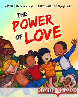 The Power of Love: Children's Book Jamie English 9781535463751 Createspace Independent Publishing Platform