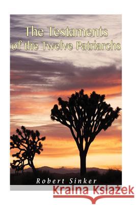 The Testaments of the Twelve Patriarchs Robert Sinker 9781535465939 Createspace Independent Publishing Platform