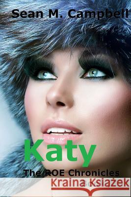 Katy: Book 2 of the ROE Chronicles Campbell, Sean M. 9781535466264 Createspace Independent Publishing Platform