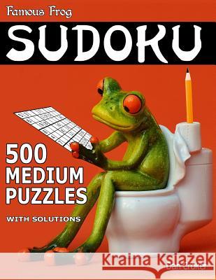 Famous Frog Sudoku 500 Medium Puzzles With Solutions: A Bathroom Sudoku Series Book Croker, Dan 9781535467957 Createspace Independent Publishing Platform