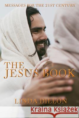 The Jesus Book: Messages for the 21st Century Linda Dillon 9781535468084