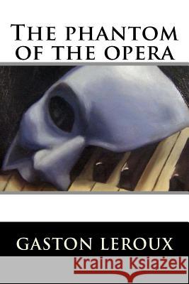 The phantom of the opera LeRoux, Gaston 9781535468688 Createspace Independent Publishing Platform