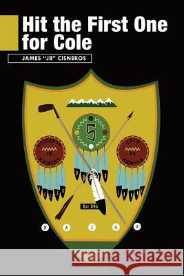 Hit the First One for Cole James Jb Cisneros 9781535469968 Createspace Independent Publishing Platform