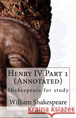 Henry IV Part 1 (Annotated): Shakespeare for study Abramson, Dan 9781535470957