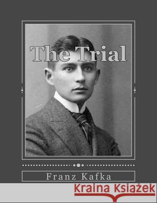 The Trial Franz Kafka Andrea Gouveia Andrea Gouveia 9781535473149 Createspace Independent Publishing Platform