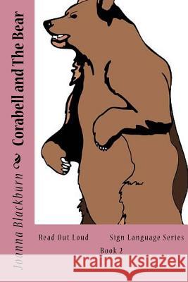 Corabell and the Bear: Read Out Loud Sign Language Series Book 2 Joanna Blackburn 9781535473811 Createspace Independent Publishing Platform