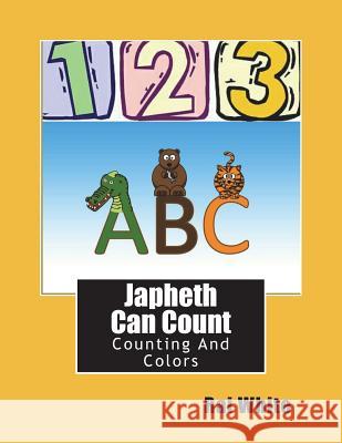Japheth Can Count: Counting And Colors White, Rai 9781535473989 Createspace Independent Publishing Platform