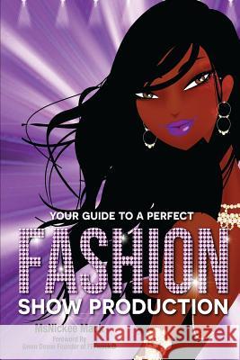 Your Guide to a Perfect Fashion Show Production Msnickee Mack Gwen Devoe August Pride 9781535474108 Createspace Independent Publishing Platform