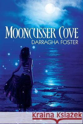 Mooncusser Cove Darragha Foster 9781535477987 Createspace Independent Publishing Platform