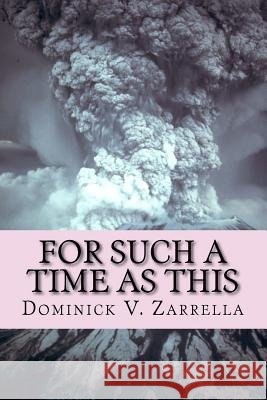 For Such a Time as This MR Dominick V. Zarrella 9781535480345
