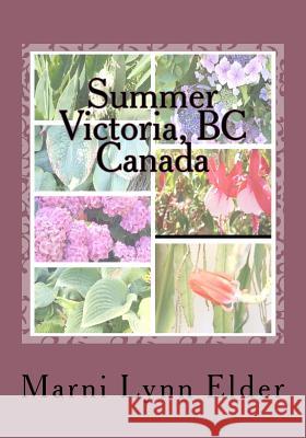 Summer Victoria, BC Canada Volume 2: Adult Coloring Book Marni Lynn Elder 9781535481304 Createspace Independent Publishing Platform