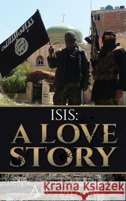 Isis: A Love Story Abu Salaam 9781535482714