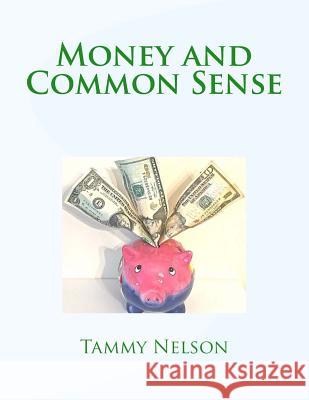 Money and Common Sense Tammy Nelson Tammy Nelson G. and Co Design 9781535502320 Createspace Independent Publishing Platform
