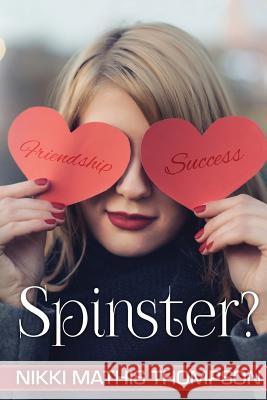 Spinster? Nikki Mathis Thompson 9781535503884