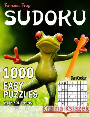 Famous Frog Sudoku: 1,000 Easy Puzzles: A Sharper Pencil Series Book Dan Croker 9781535506076 Createspace Independent Publishing Platform