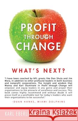 Profit through Change: What's Next? Barriger, Manny 9781535506946 Createspace Independent Publishing Platform