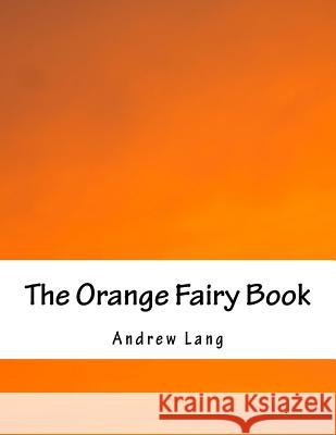 The Orange Fairy Book Andrew Lang 9781535507202