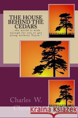 The House Behind the Cedars Charles W. Chesnutt 9781535508148 Createspace Independent Publishing Platform