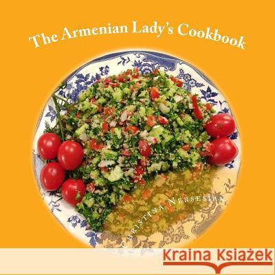 The Armenian Lady's Cookbook Christina Nersesian 9781535508162 Createspace Independent Publishing Platform