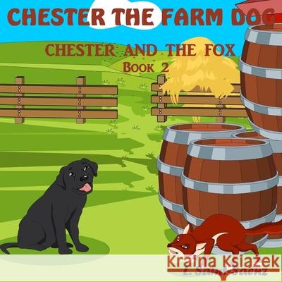 Chester The Farm Dog: Chester And The Fox L. Saint-Saenz 9781535509978