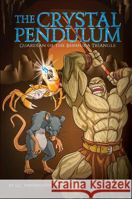 The Crystal Pendulum: Guardian of the Bermuda Triangle R. C. Farrington 9781535512220 Createspace Independent Publishing Platform