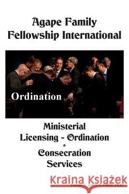 AFFI Ministerial Licensing, Ordination & Consecration Guide James Vincent Potte 9781535512947