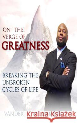 On the Verge Of Greatness Williams Jr, Vander L. 9781535513777 Createspace Independent Publishing Platform