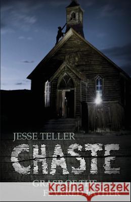 Chaste: A Tale from Perilisc Jesse Teller 9781535515283