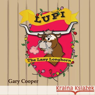 Lupi The Lazy Longhorn Cooper, Gary 9781535523684